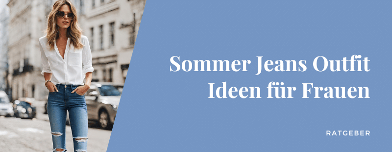 Sommer Jeans Outfit Ideen für Frauen