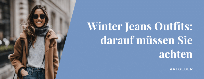 Winter Jeans Outfits: darauf müssen Sie achten