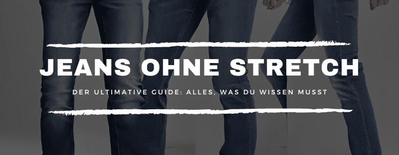 Der ultimative Guide: Jeans ohne Stretch – Alles, was du wissen musst